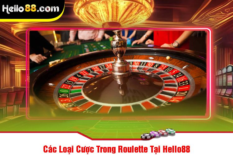 Các Loại Cược Trong Roulette Tại Hello88