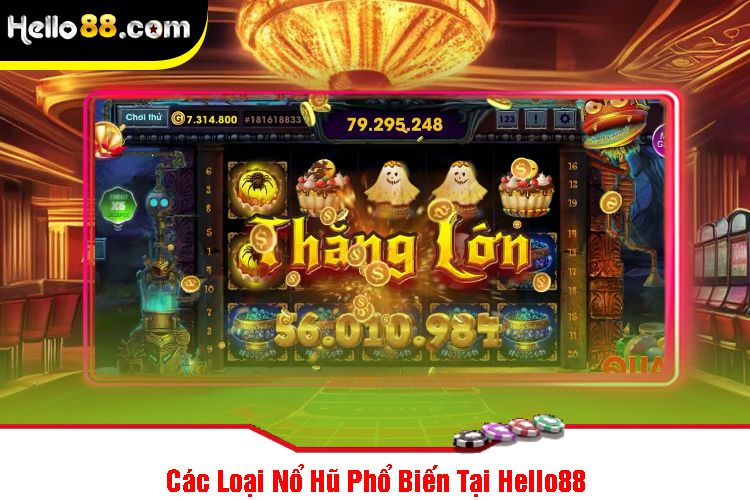 Các Loại Nổ Hũ Phổ Biến Tại Hello88