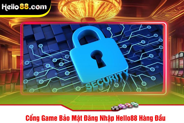 Cổng Game Bảo Mật Đăng Nhập Hello88 Hàng Đầu