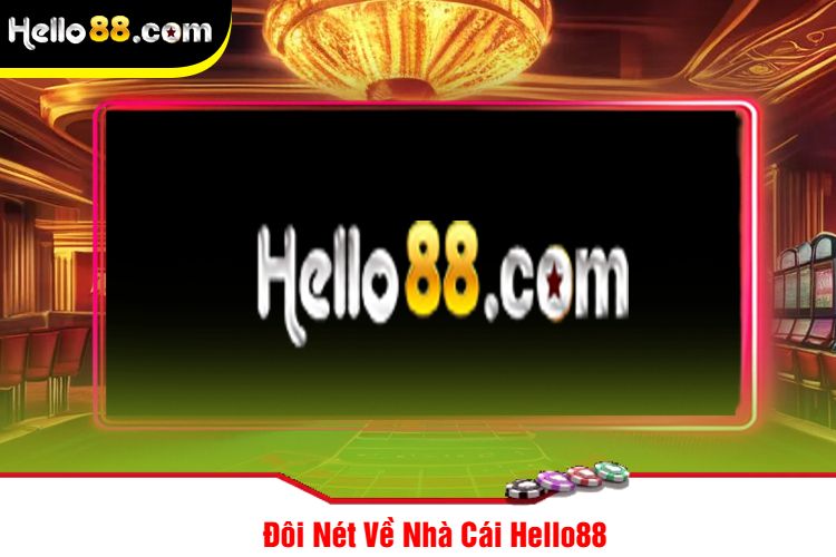 Đôi Nét Về Nhà Cái Hello88