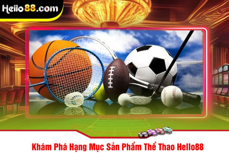 Khám Phá Hạng Mục Sản Phẩm Thể Thao Hello88