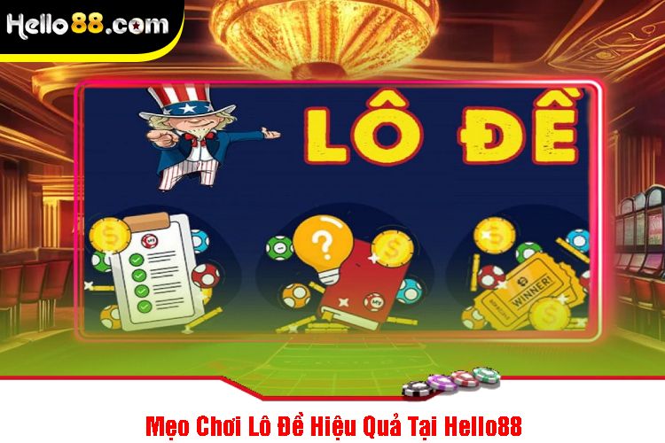 Mẹo Chơi Lô Đề Hiệu Quả Tại Hello88