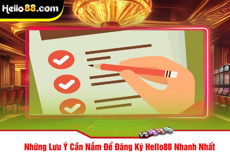 Những Lưu Ý Cần Nắm Để Đăng Ký Hello88 Nhanh Nhất