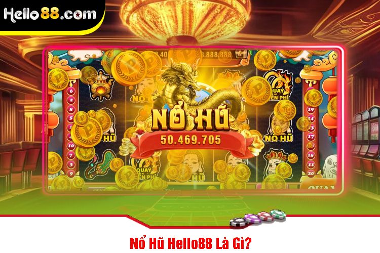 Nổ Hũ Hello88 Là Gì