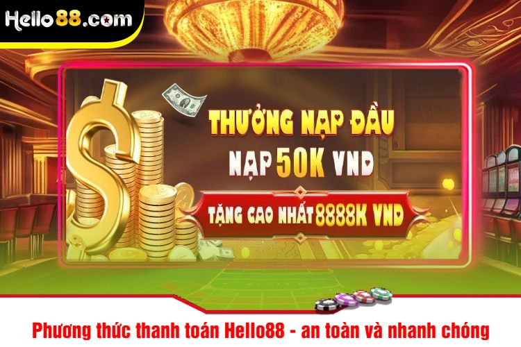 Phương thức thanh toán Hello88 - an toàn và nhanh chóng