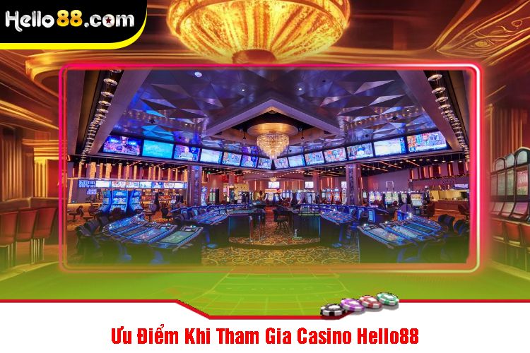 Ưu Điểm Khi Tham Gia Casino Hello88